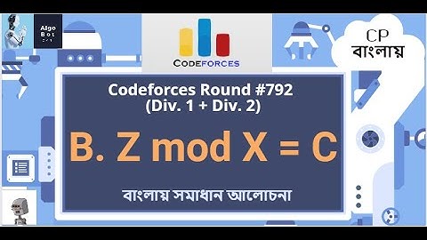 B. Z mod X = C || Codeforces Round #792 (Div. 1 + Div. 2) || বাংলায় সমাধান আলোচনা ||