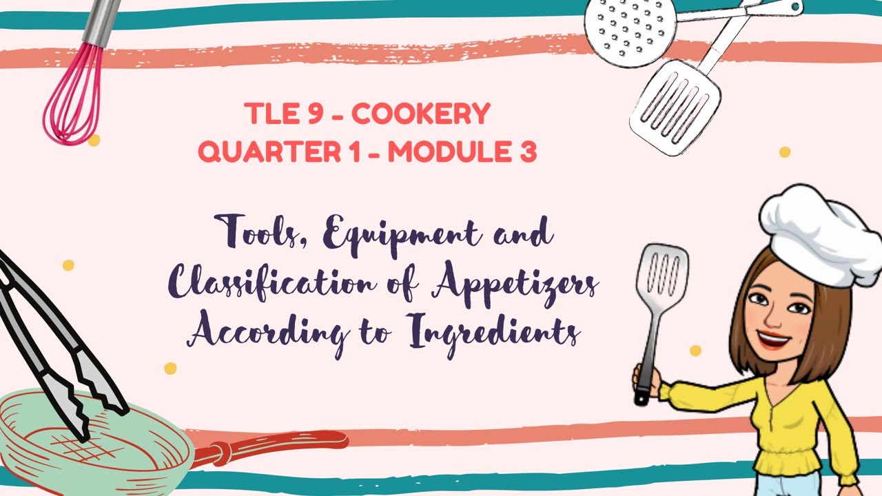 TLE 9-Quarter 1-Module 3: Tools, Equipment and Classification of Appetizers According to Ingredients