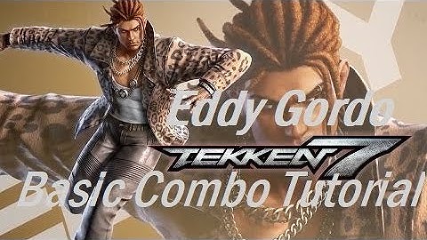 Tekken 7 Basic Combo Tutorial (Eddy Gordo)