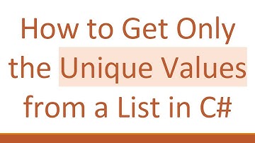 How to Get Only the Unique Values from a List in C#