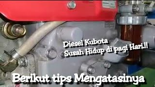 Diesel kubota Susah Hidup!!! Berikut cara mengatasinya