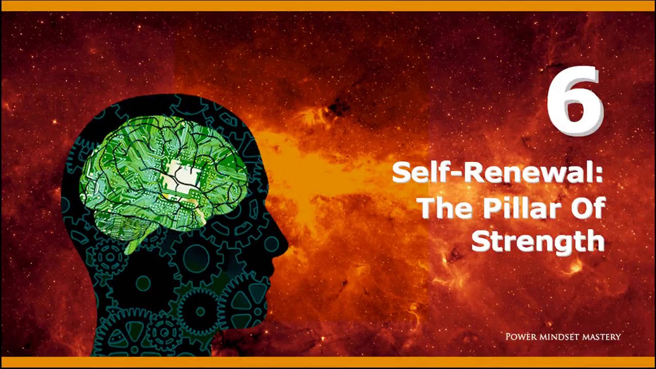 06 Self Renewal The Pillar Of Strength - YouTube