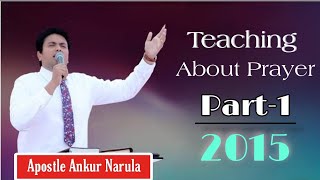 Apostle Ankur Narula Old Sermon ॥-TEACHING ABOUT PRAYER- Part-1 (11-01-2015) Fire Prayer Teaching