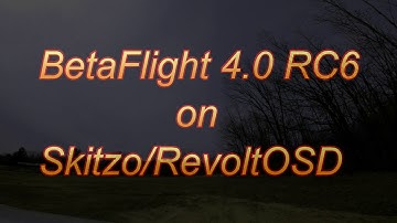 BetaFlight 4.0 RC6 on Skitzo/RevoltOSD....