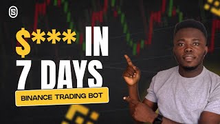 See How Much I Made With BINANCE TRADING BOT In 7 Days 🤯🤯💰 by Femi Olaniyan 16,171 views 4 months ago 10 minutes, 29 seconds