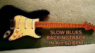 SLOW BLUES BACKING TRACK IN Am 60 BPM