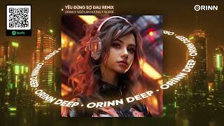 YÊU ĐỪNG SỢ ĐAU REMIX - NGÔ LAN HƯƠNG x ORINN x NOPER