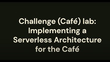 Module 14 Challenge (Café) lab: Implementing a Serverless Architecture for the Café #aws #cloud #tcs