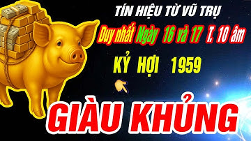 Trời đang độ Tuổi KỶ HỢI 1959 đúng 2 ngày duy nhất T.10 âm THẦN TÀI BÁO MỘNG TRÚNG SỐ GIÀU KHỦNG