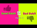 Good Habits vs Bad Habits | Kids Version | Part 1