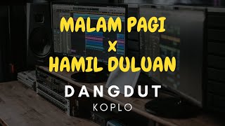 Malam Pagi X Ku Hamil Duluan - Remix Dangdut Koplo Version - Saixse