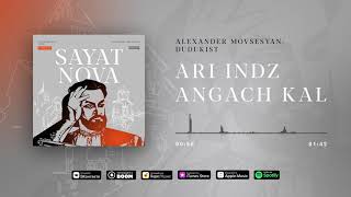 Ari indz angach kal / Album &quot;Sayat-Nova&quot;