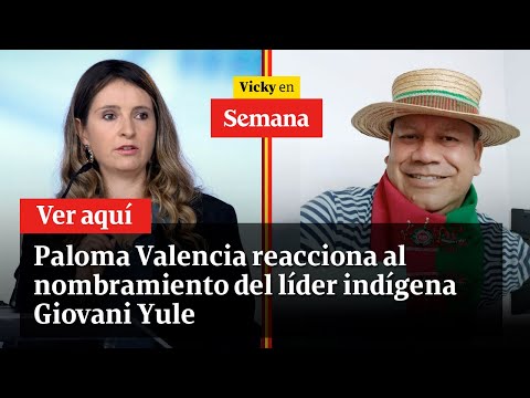 🔴 Paloma Valencia reacciona al nombramiento del líder indígena Giovani Yule | Vicky en Semana