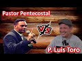 🔴 - Padre Luis Toro  🆚  Pastor Pentecostal 🔍