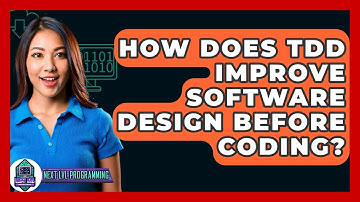 How Does TDD Improve Software Design Before Coding? - Next LVL Programming