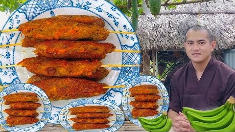 Ăn Chay Mà Bỏ Lỡ Món Chay Ngon Từ Chuối Xanh Này Là Tiếc Lắm |Bếp Chay Thầy Lâm