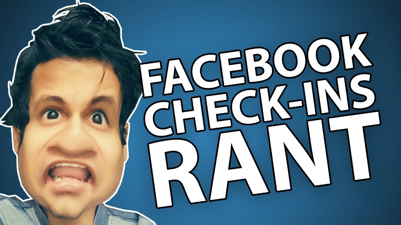 Facebook Check Ins Rant Video Weirdest Tag Your Friend And Memes