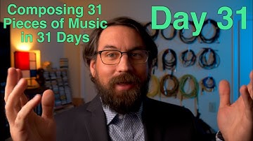 Composing 31 pieces of music in 31 days - Day 31- March 31, 2022