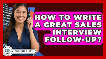 How To Write A Great Sales Interview Follow-up? - Find Sales Jobs
