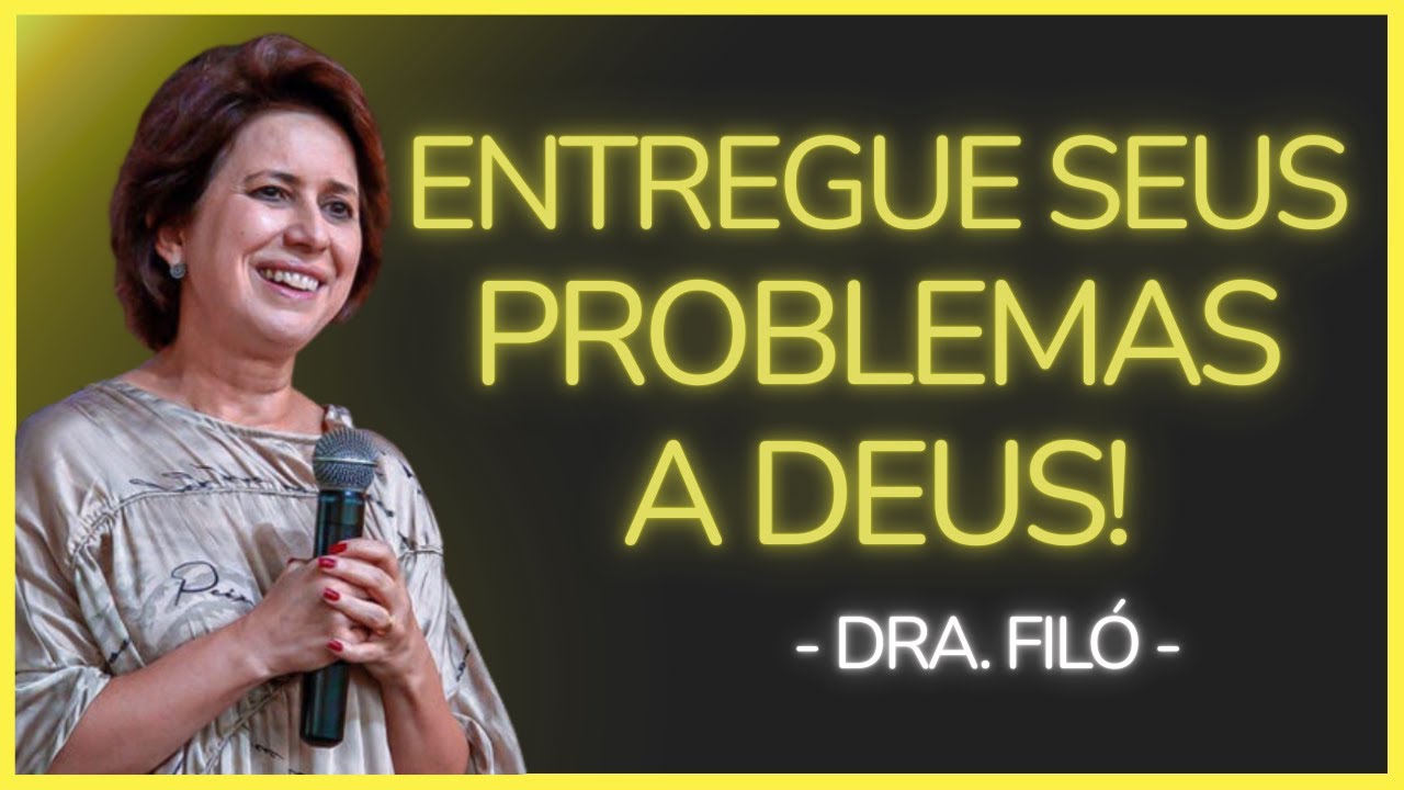 ADORE COMIGO: ENTREGUE SEUS PROBLEMAS A DEUS AGORA! - Dra. Filó