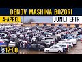 4-APREL SURXONDARYO DENOV MASHINA BOZORI NARXLARI [LIVE]