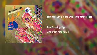 Watch Flaming Lips Hit Me Like You Did The First Time video