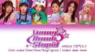 NMIXX (엔믹스) - Young, Dumb, Stupid (Color coded Han/Rom/Eng lyrics)