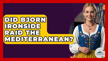 Did Bjorn Ironside Raid The Mediterranean? - Unmapping Scandinavia