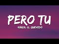 Karol G, Quevedo - Pero Tu (Letra/Lyrics)