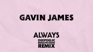 Gavin James - Always (DeepDelic & Renato Edde Remix)