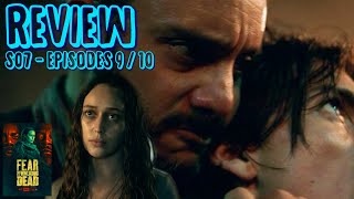 Fear the Walking Dead Season 7 Episode 9 &amp; 10 Review - Stop killing off these new characters!