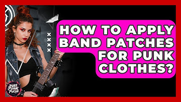 How To Apply Band Patches For Punk Clothes? - Pure Punk Pulse