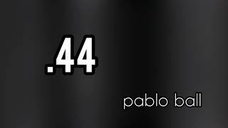 Pablo Ball - .44