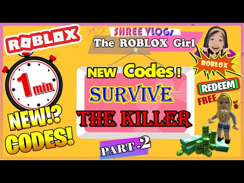 Roblox Survive The Killer Codes In 60 Seconds Part Ii New U Robloxshree - code redeem roblox survive the killer