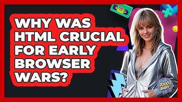 Why Was HTML Crucial For Early Browser Wars? - I