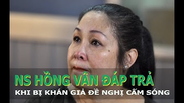 Bị Khán Giả Đề Nghị Cấm Sóng, NS Hồng Vân Đáp Trả Như Thế Nào?