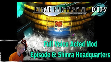Final Fantasy 7: EXCLUSIVE Echo-S Full Voice Acted Mod Gameplay Ep6 Shinra Headquarters