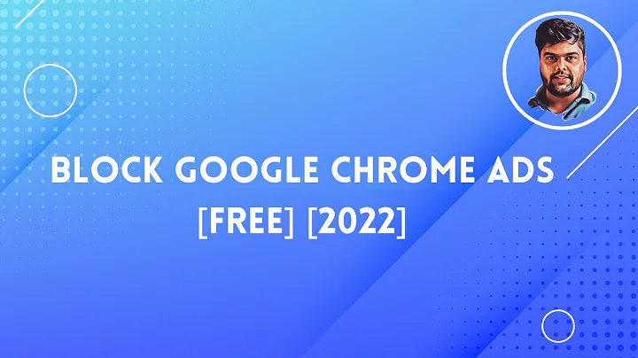 How To Block/Remove Ads on Google Chrome | [The Easy Way]  [2022]