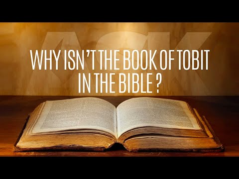 Why Isn’t the Book of Tobit in the Bible?