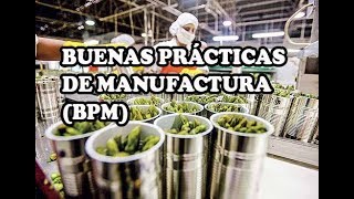 Buenas Prácticas de Manufactura (BPM),  Por qué son tan importantes?