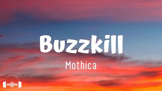 Video thumbnail of "Mothica - Buzzkill (Lyrics) | I'm a buzzkill, I'm a broken one"