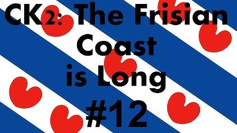 Crusader Kings 2 - The Frisian Coast is Long # 12