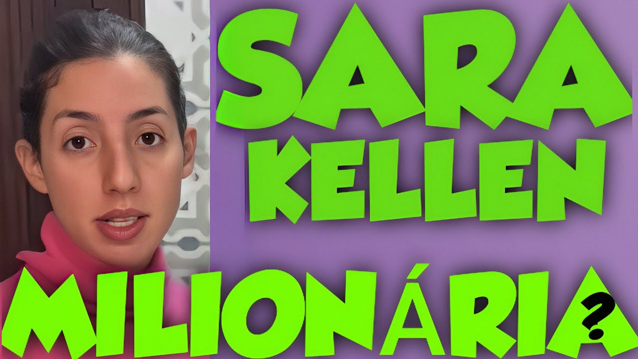 SARA KELLEN FATURA BEM YOUTUBE?