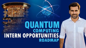Quantum Computing Intern Opportunity Roadmap| First-of-its-kind video on YouTube