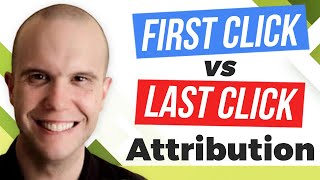 First Click vs Last Click Attribution, Which is Right? Google Ads Attribution Models