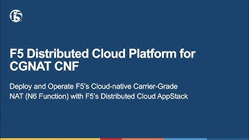 F5 Distributed Cloud Platform for F5s CGNAT (Carrier-grade NAT) CNFs