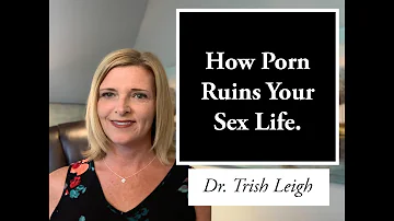 How Porn Ruins Your Sex Life