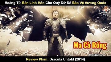 Hoàng Tử Bán Linh Hồn Cho Quỷ Dữ Để Bảo Vệ Vương Quốc Của Mình | Review Phim Dracula Untold (2014)