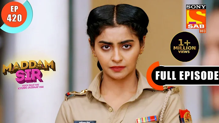 Maddam Sir - A Mission Failure - Ep 420 - Full Epi...