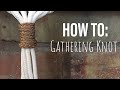 Macrame 101: Gathering (Wrapping) Knot Tutorial